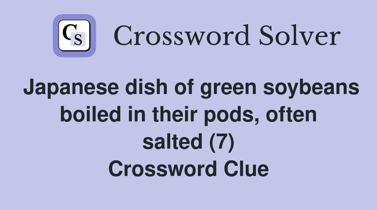 Japanese dish of green soybeans boiled in their pods, often salted (7